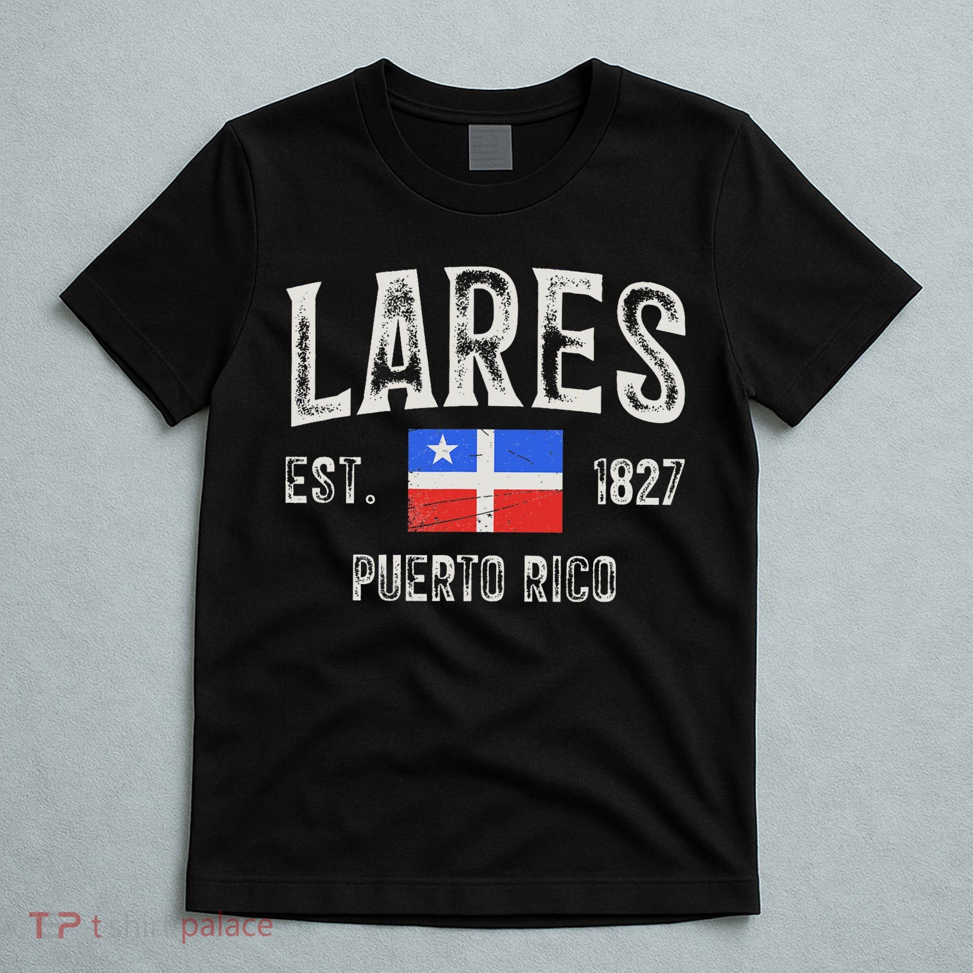 Lares City In Puerto Rico Est 1827, Puerto Rico Flag T-Shirt