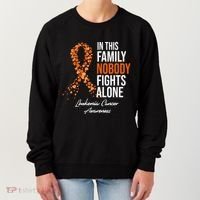 Leukemia Cancer In This Family Nobody Fights Alone Women's Sweatshirt thumb 0