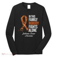 Leukemia Cancer In This Family Nobody Fights Alone Long Sleeve Shirt thumb 0