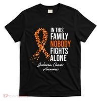 Leukemia Cancer In This Family Nobody Fights Alone T-Shirt thumb 0