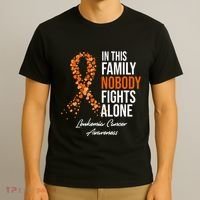 Leukemia Cancer In This Family Nobody Fights Alone T-Shirt thumb 3
