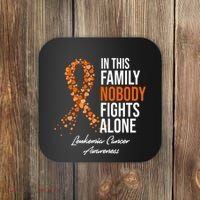 Leukemia Cancer In This Family Nobody Fights Alone Coaster thumb 0