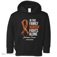 Leukemia Cancer In This Family Nobody Fights Alone Toddler Hoodie thumb 0