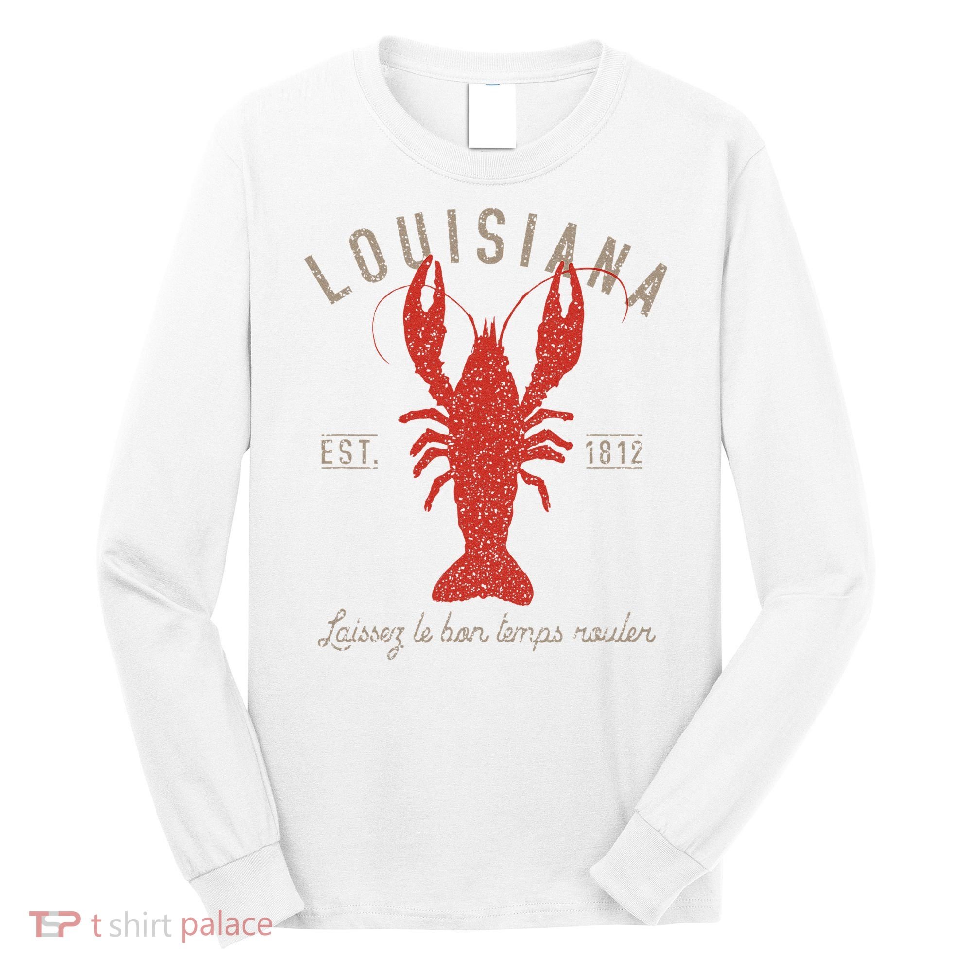Louisiana Crawfish Laissez Le Bon Temps Rouler Long Sleeve Shirt