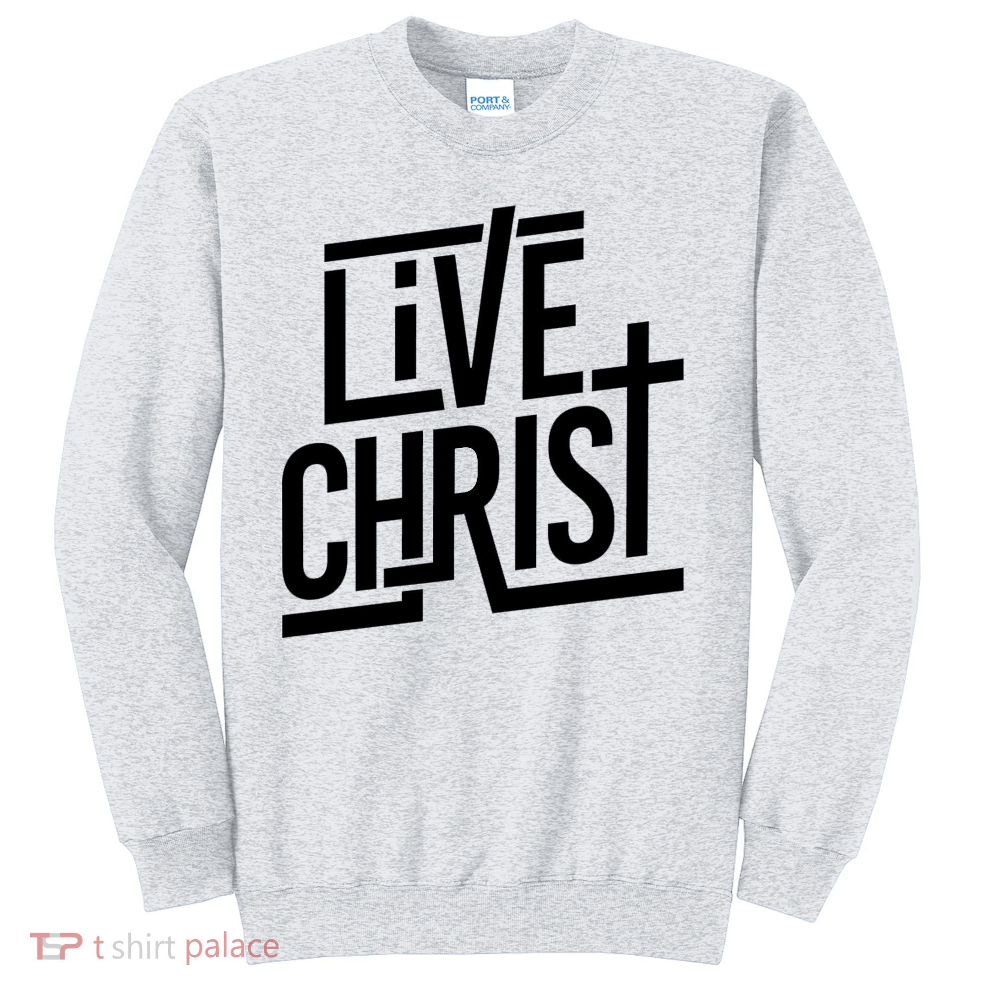 Live Christ Sweatshirt