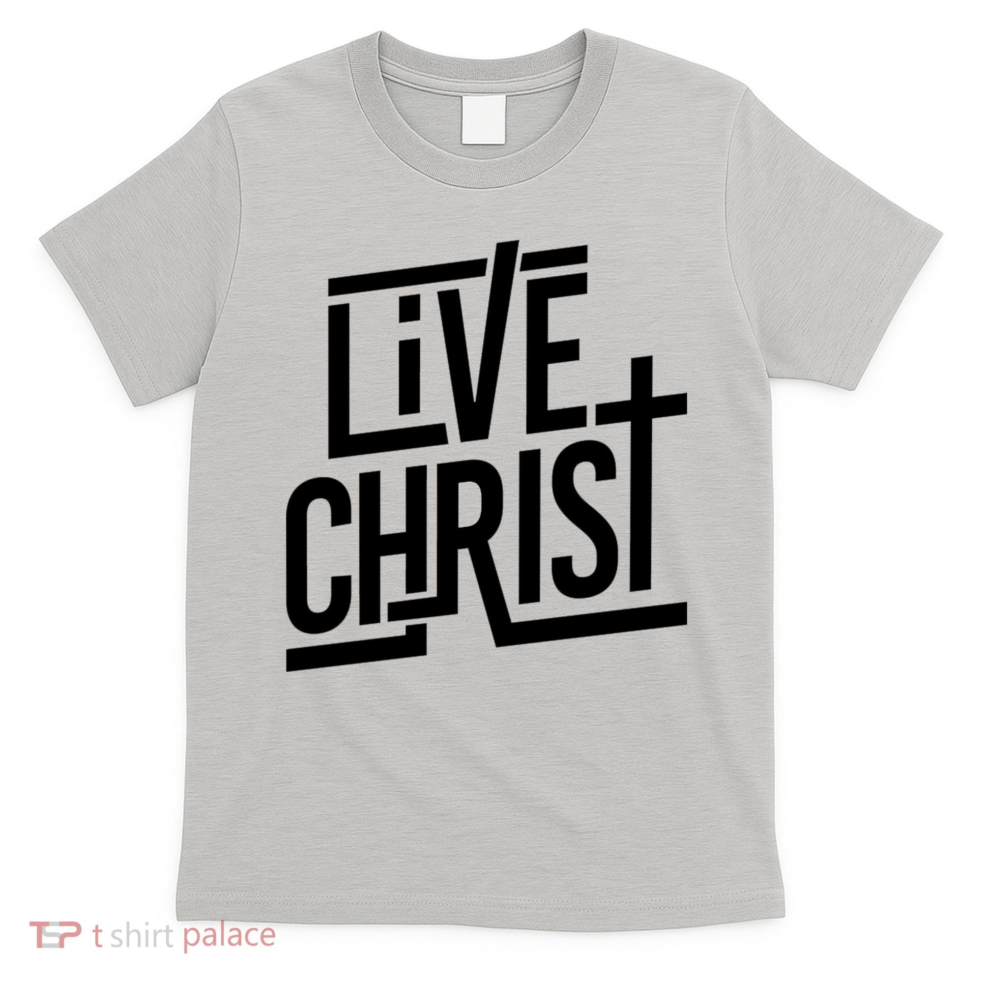 Live Christ T-Shirt