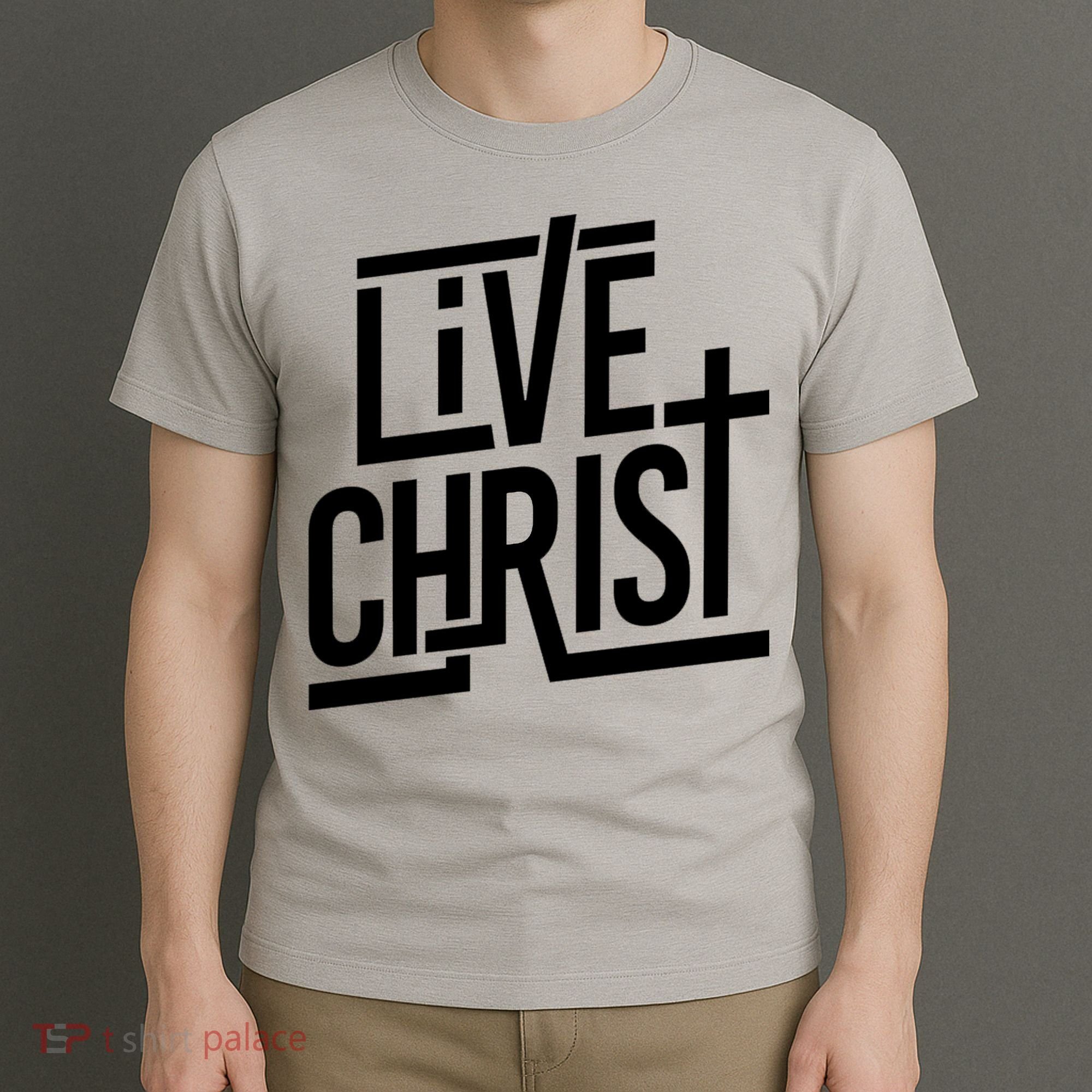 Live Christ T-Shirt