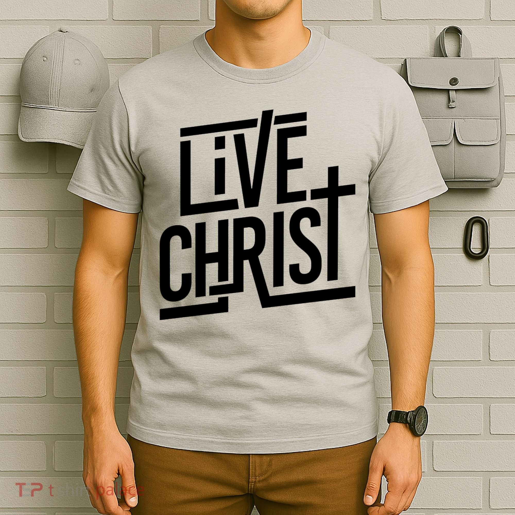 Live Christ T-Shirt