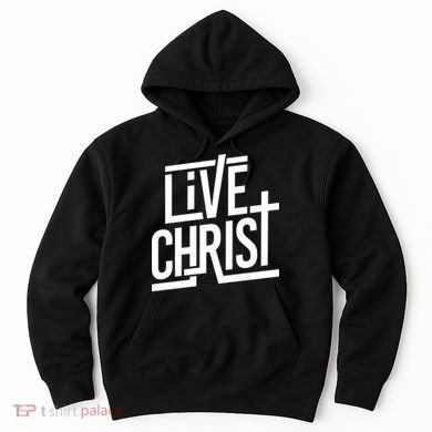 Live Christ Hoodie
