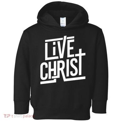 Live Christ Toddler Hoodie
