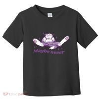 Lazy Cat Maybe Never Funny Toddler T-Shirt thumb 0