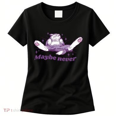 Lazy Cat Maybe Never Funny Women's T-Shirt