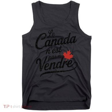 Le Canada Nest Pas A Vendre Canada Is Not For Sale Tank Top
