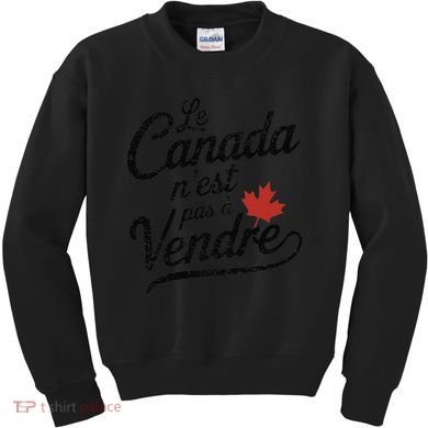 Le Canada Nest Pas A Vendre Canada Is Not For Sale Kids Sweatshirt