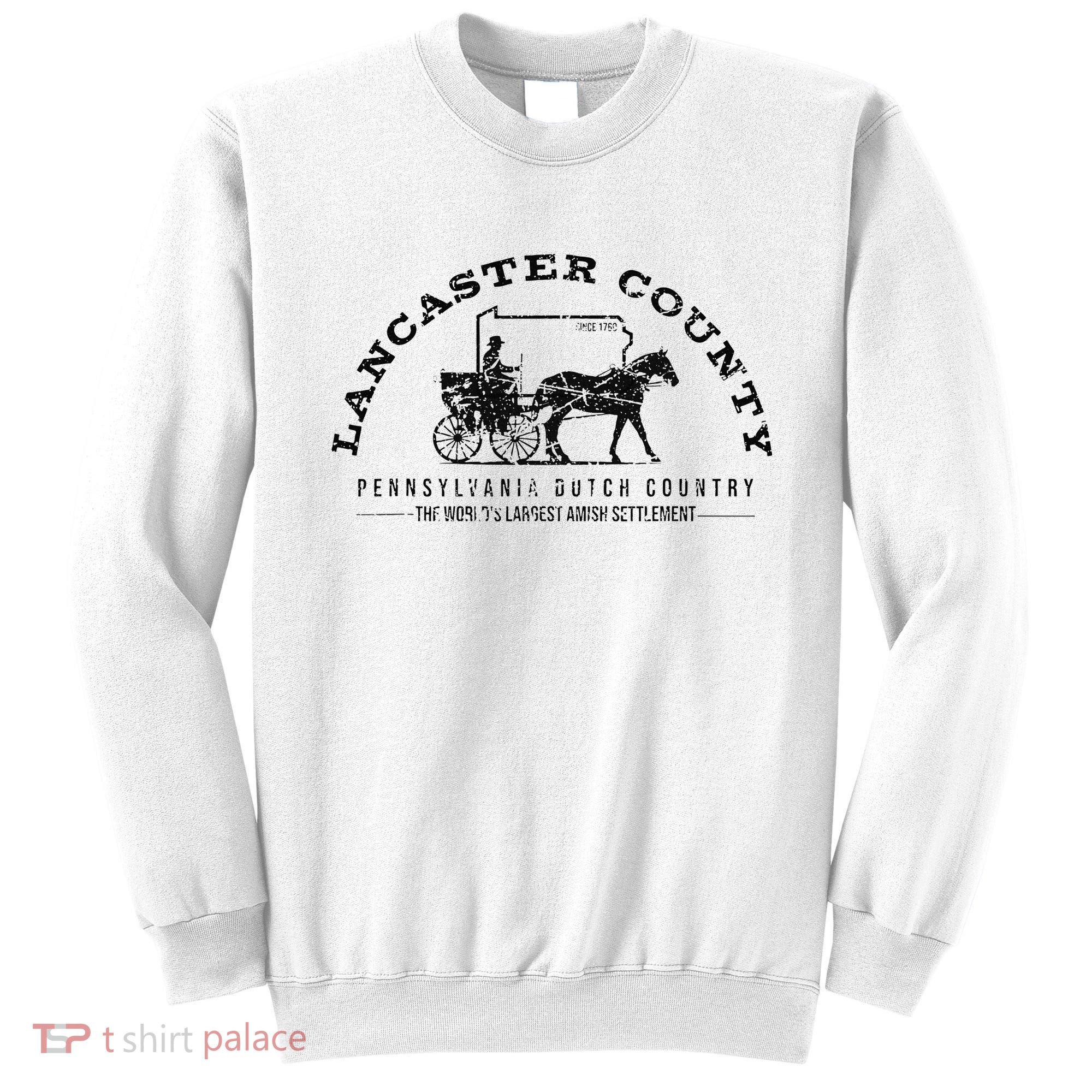 Lancaster County Pennsylvania Amish Settlement Est 1760 Sweatshirt