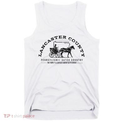 Lancaster County Pennsylvania Amish Settlement Est 1760 Tank Top