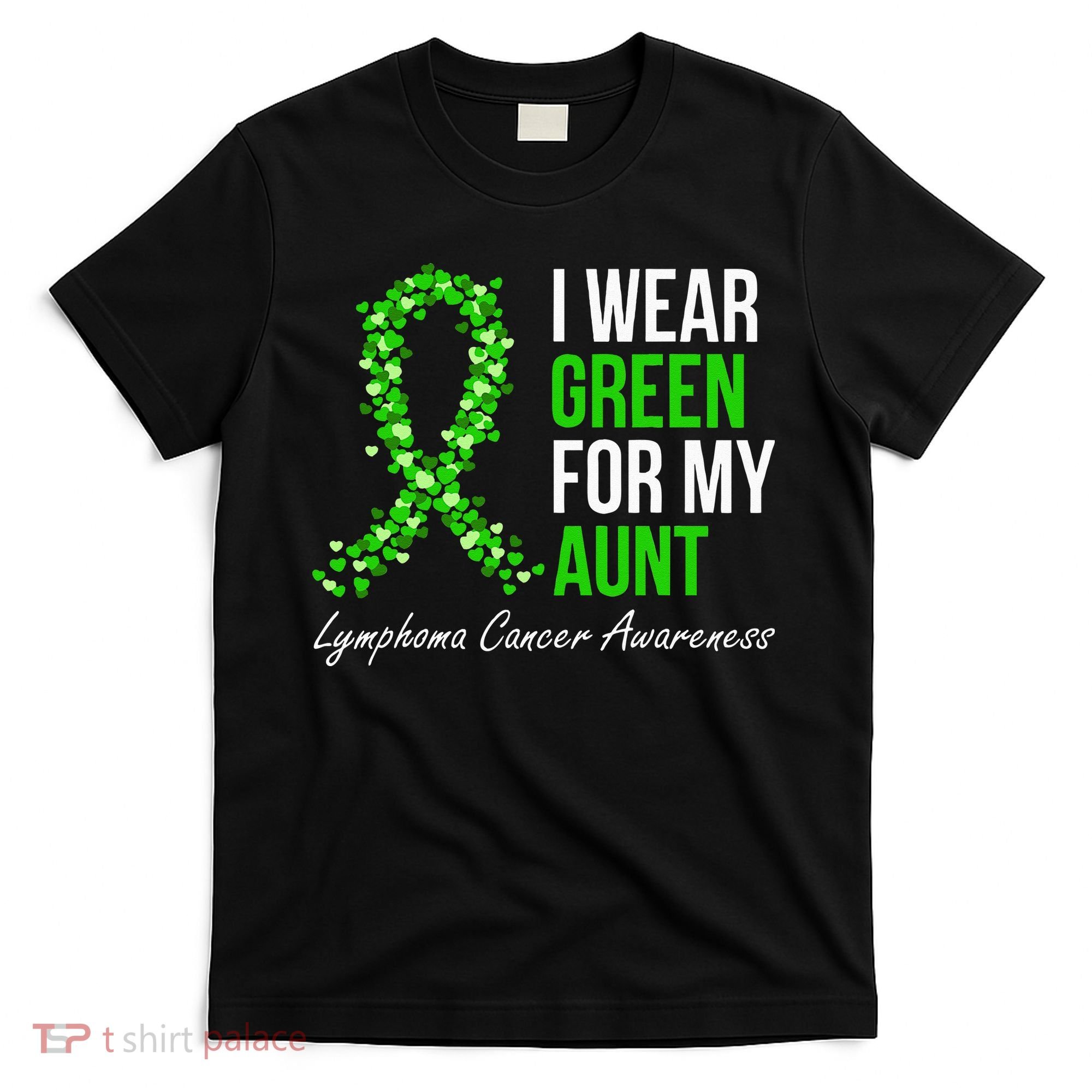 Lymphoma Cancer Ribbon I Wear Green For My Aunt Support T-Shirt