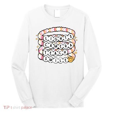 Lights Camera Teach Smile Long Sleeve Shirt