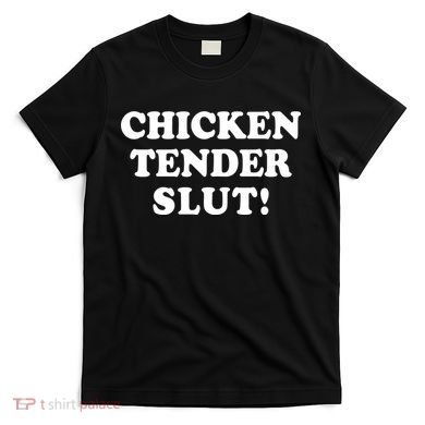 Limited Chicken Tender Slut! T-Shirt