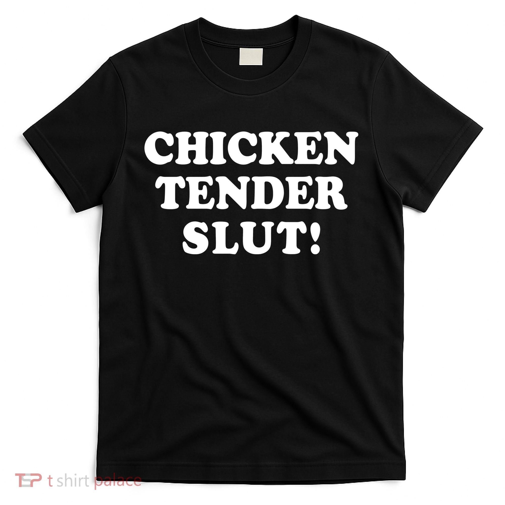 Limited Chicken Tender Slut! T-Shirt
