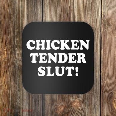 Limited Chicken Tender Slut! Coaster