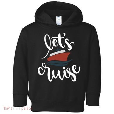 Let's Cruise Vacation Travel Toddler Hoodie