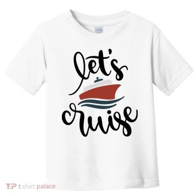 Let's Cruise Vacation Travel Toddler T-Shirt