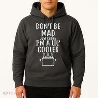 DonT Be Mad Just Cause IM A Lil Cooler Hoodie thumb 2