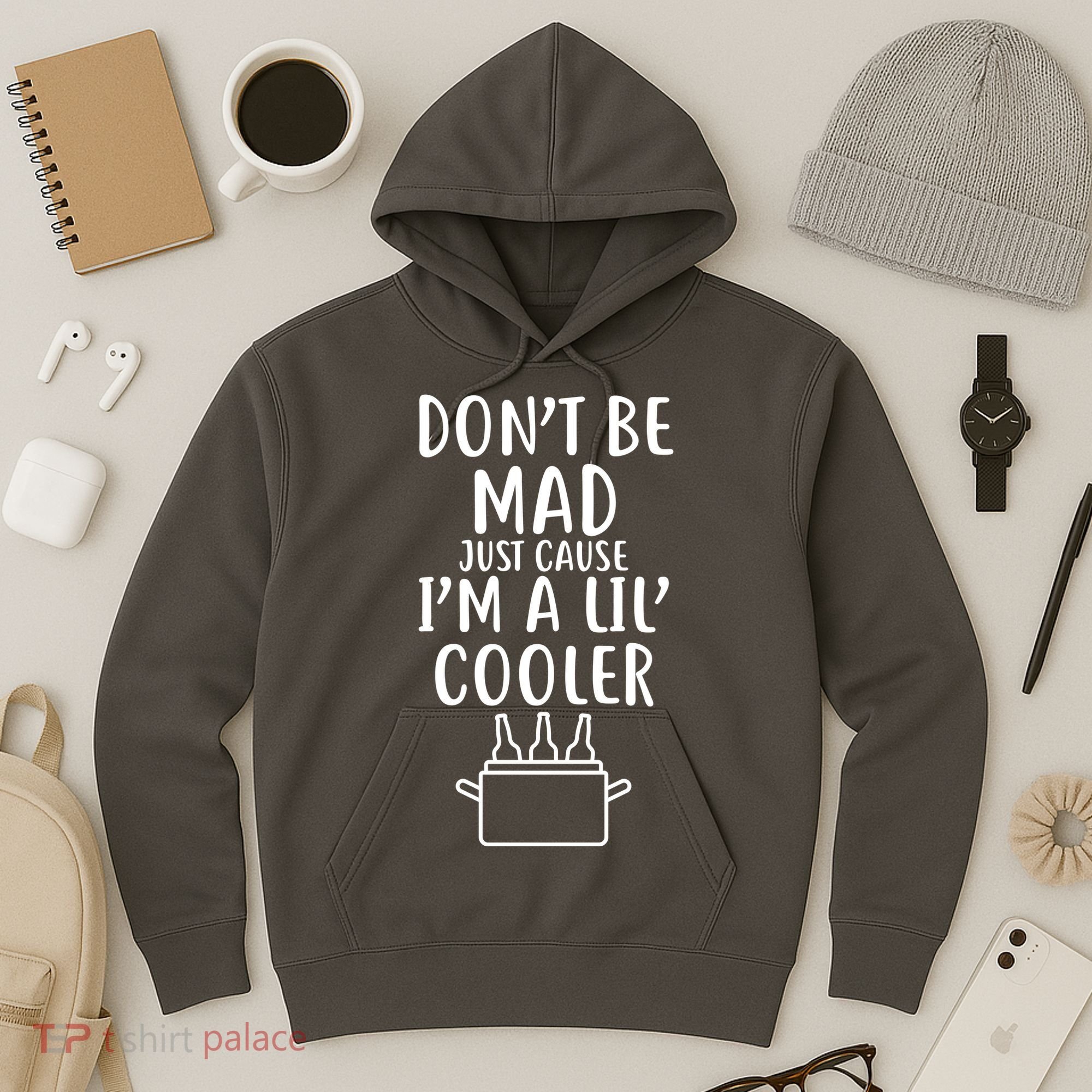 DonT Be Mad Just Cause IM A Lil Cooler Hoodie