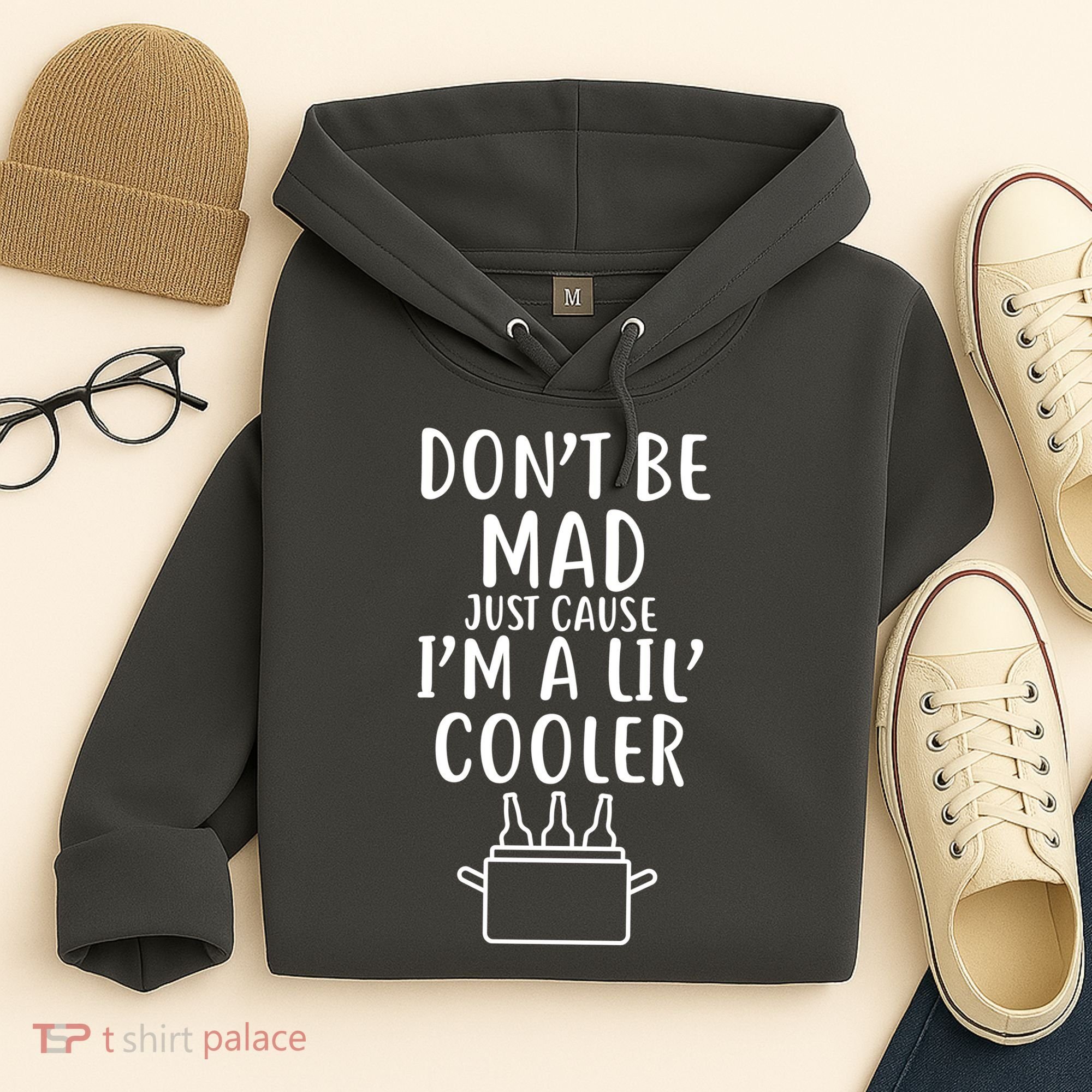DonT Be Mad Just Cause IM A Lil Cooler Hoodie