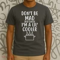 DonT Be Mad Just Cause IM A Lil Cooler T-Shirt thumb 3