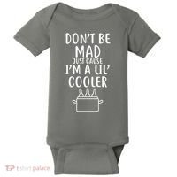 DonT Be Mad Just Cause IM A Lil Cooler Baby Bodysuit thumb 0
