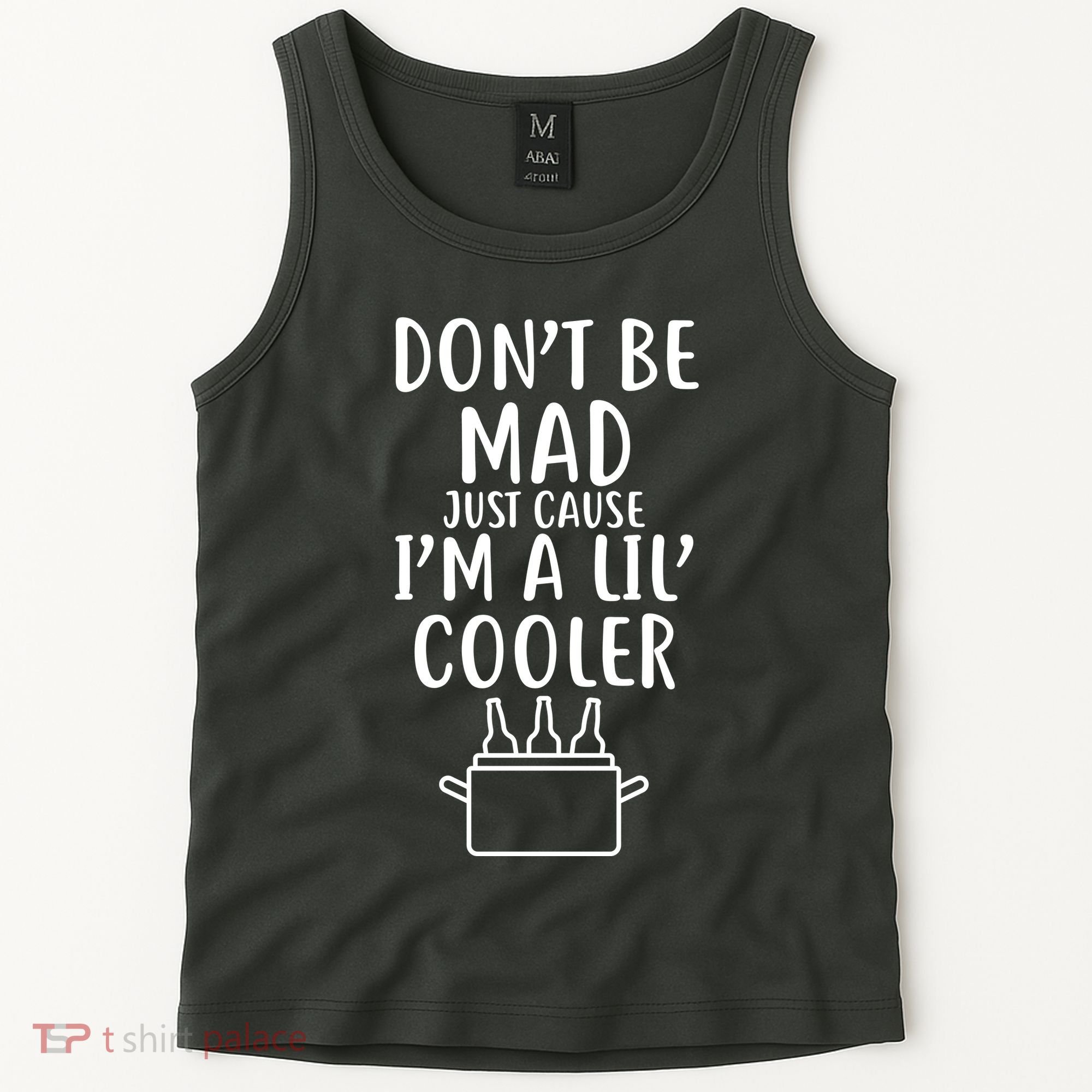 DonT Be Mad Just Cause IM A Lil Cooler Tank Top