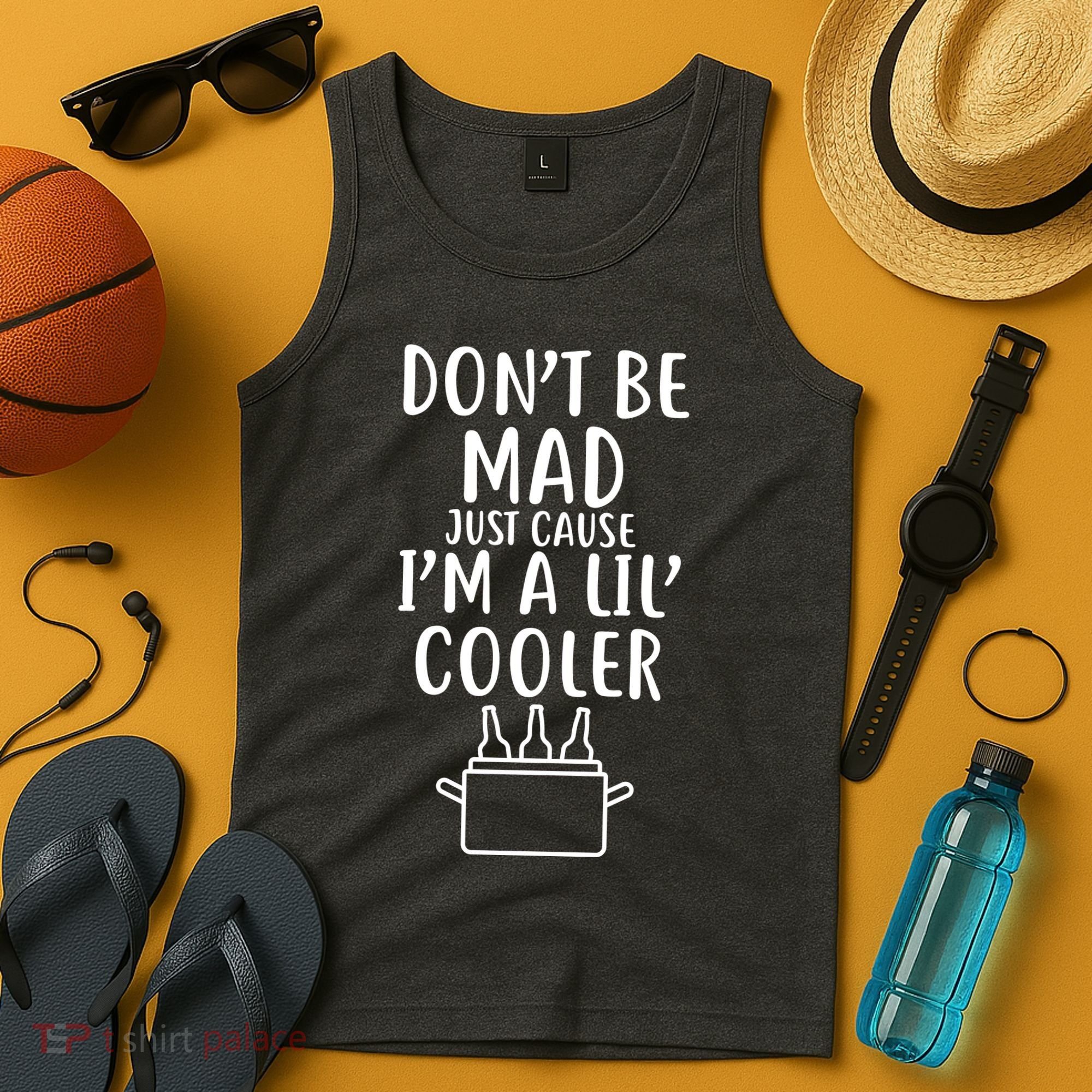 DonT Be Mad Just Cause IM A Lil Cooler Tank Top
