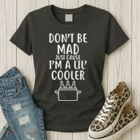 DonT Be Mad Just Cause IM A Lil Cooler Women's T-Shirt thumb 3