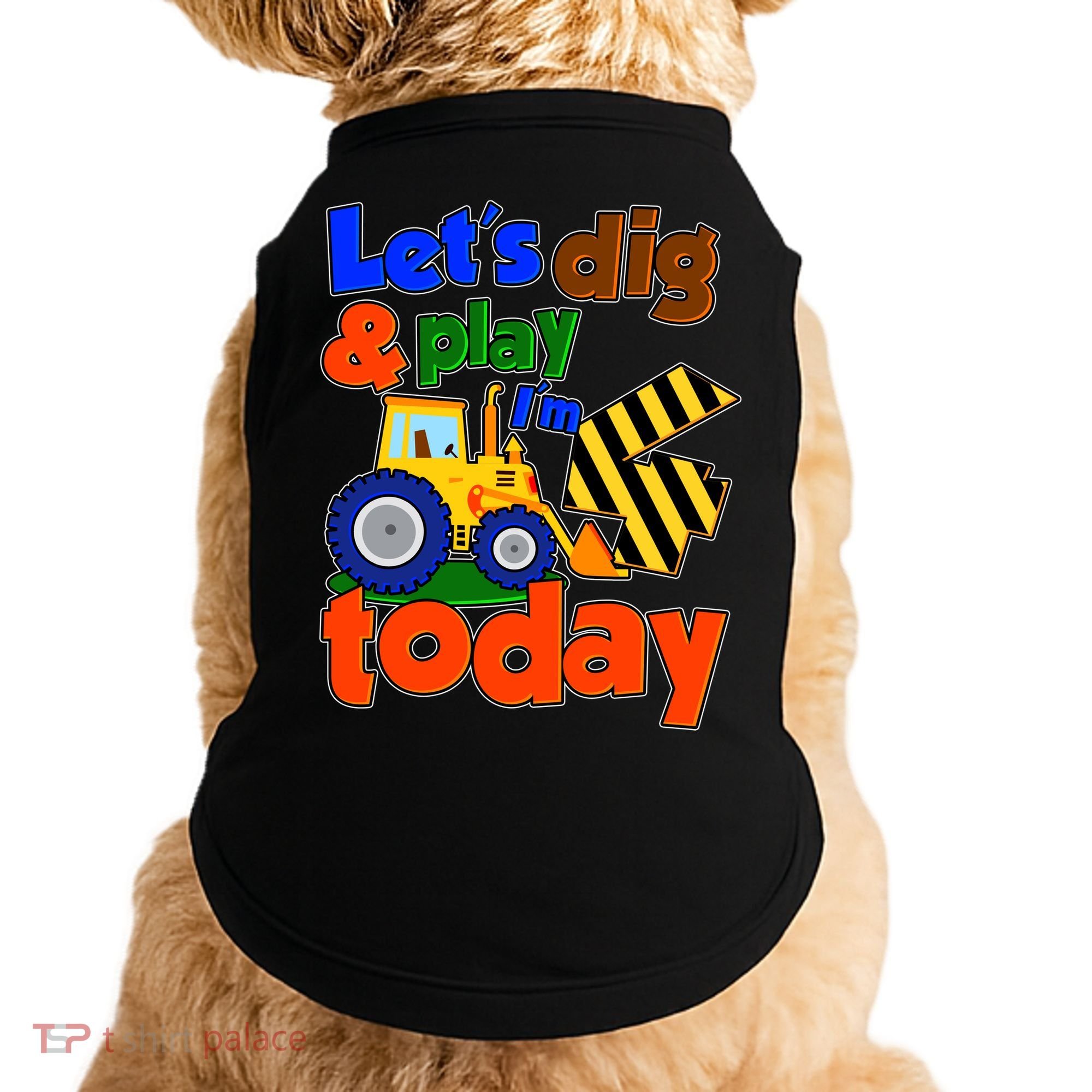 Let's Dig And Play I'm 4 Four Today 4th Birthday Party Excavator Doggie Tank