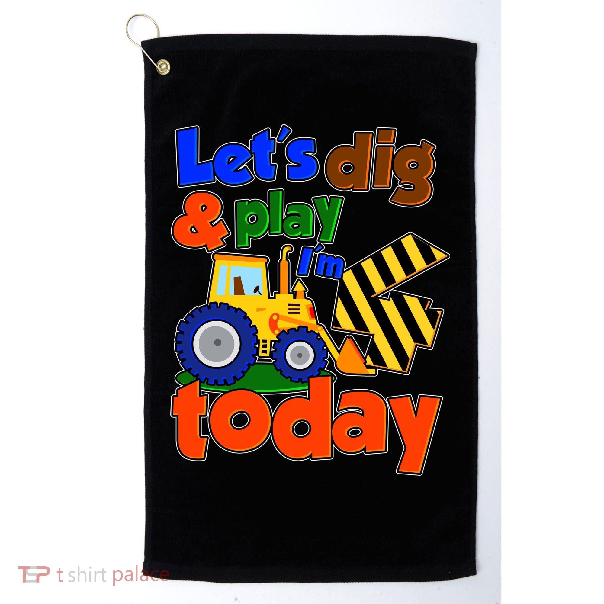 Let's Dig And Play I'm 4 Four Today 4th Birthday Party Excavator Golf Towel
