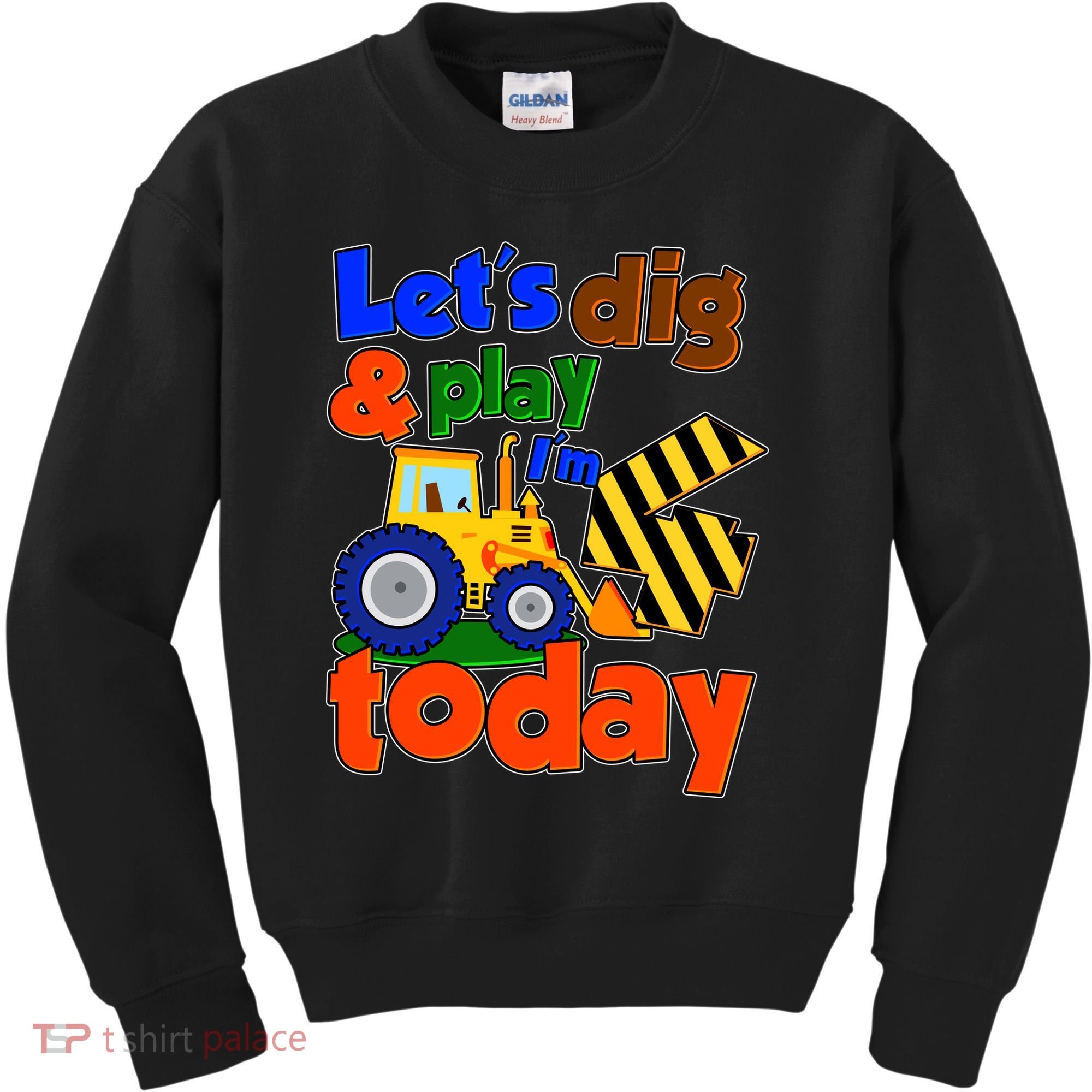 Let's Dig And Play I'm 4 Four Today 4th Birthday Party Excavator Kids Sweatshirt