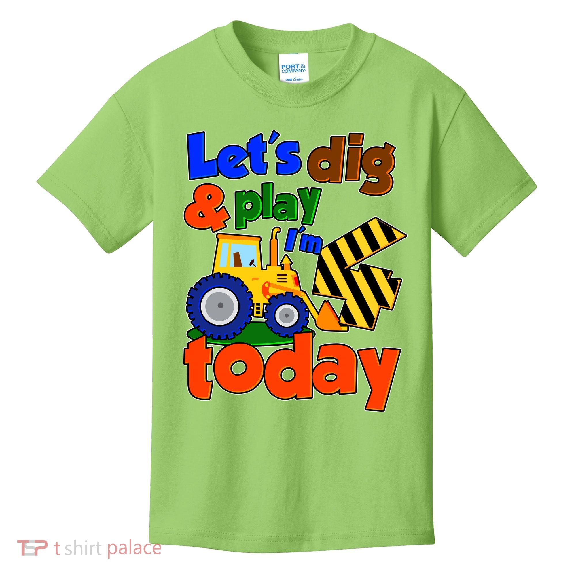 Let's Dig And Play I'm 4 Four Today 4th Birthday Party Excavator Kids T-Shirt