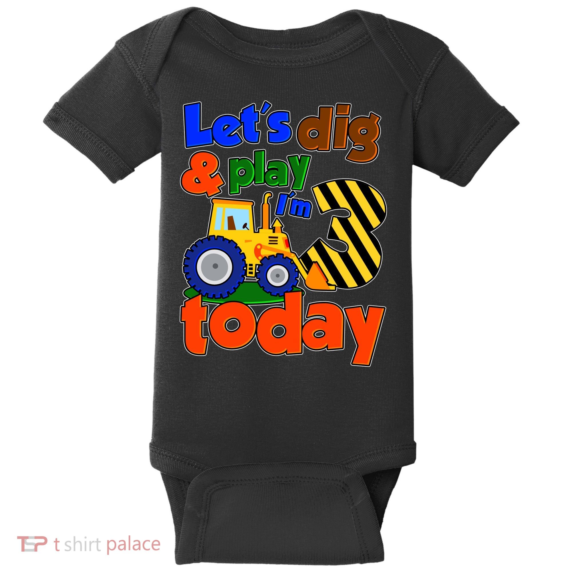 Let's Dig And Play I'm 3 Three Today 3rd Birthday Party Excavator Baby Bodysuit