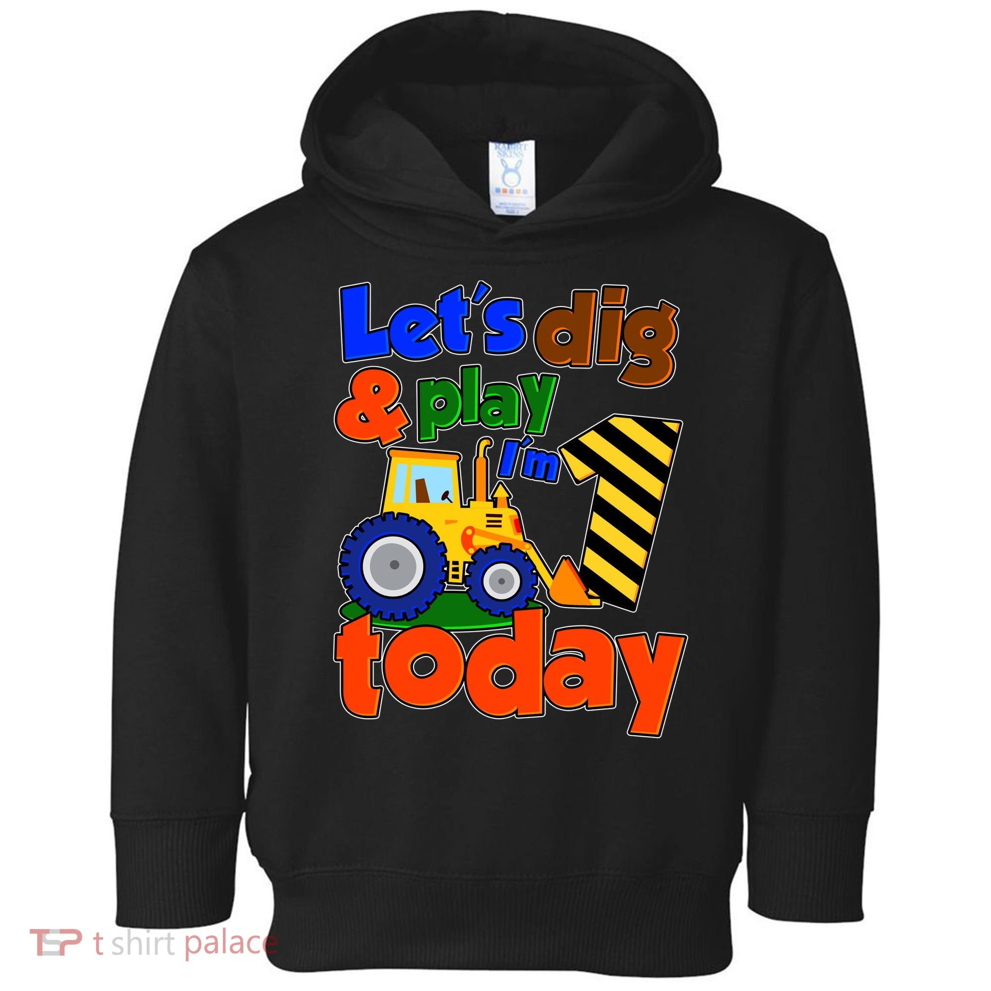 Let's Dig And Play I'm 1 One Today 1st Birthday Party Excavator Toddler Hoodie