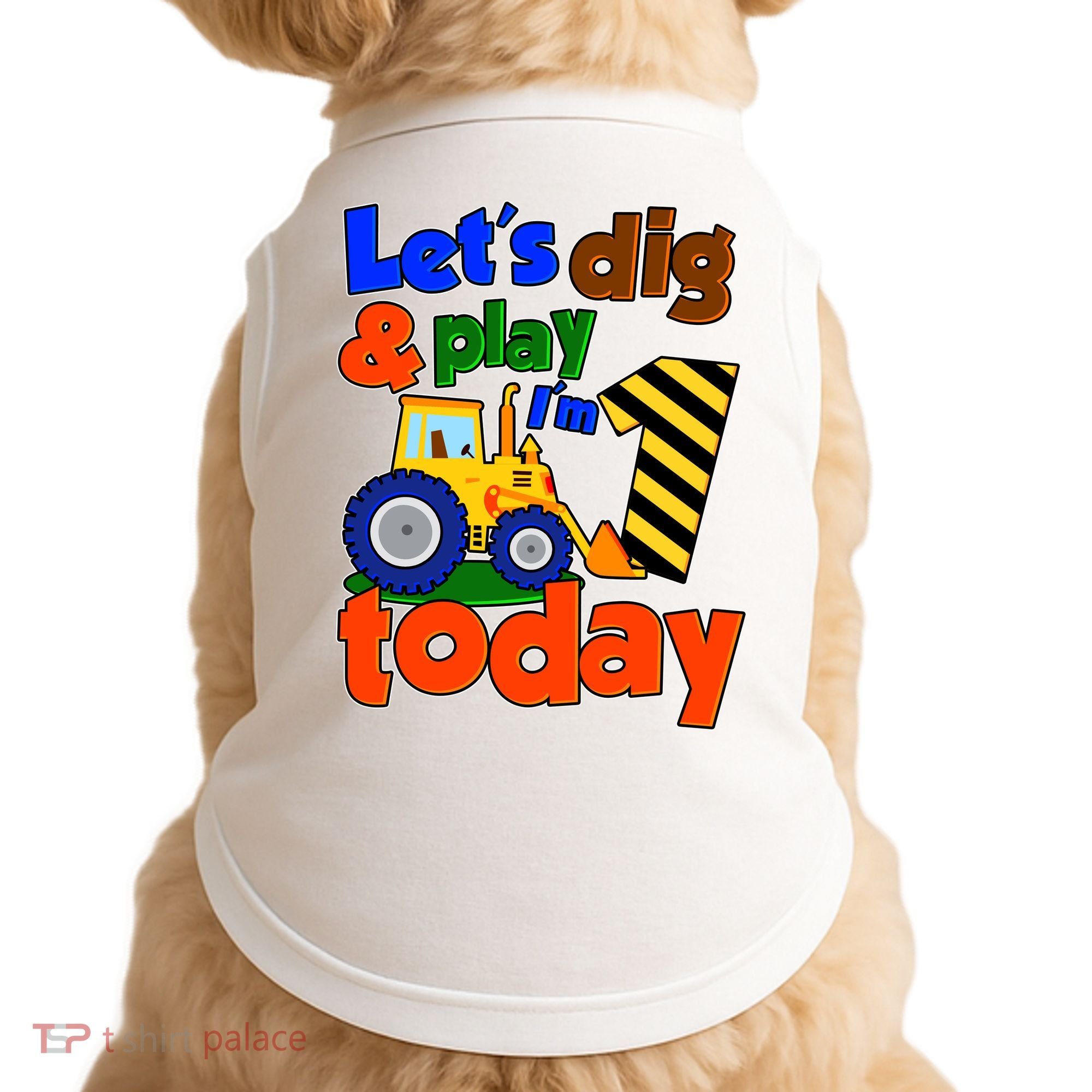 Let's Dig And Play I'm 1 One Today 1st Birthday Party Excavator Doggie Tank