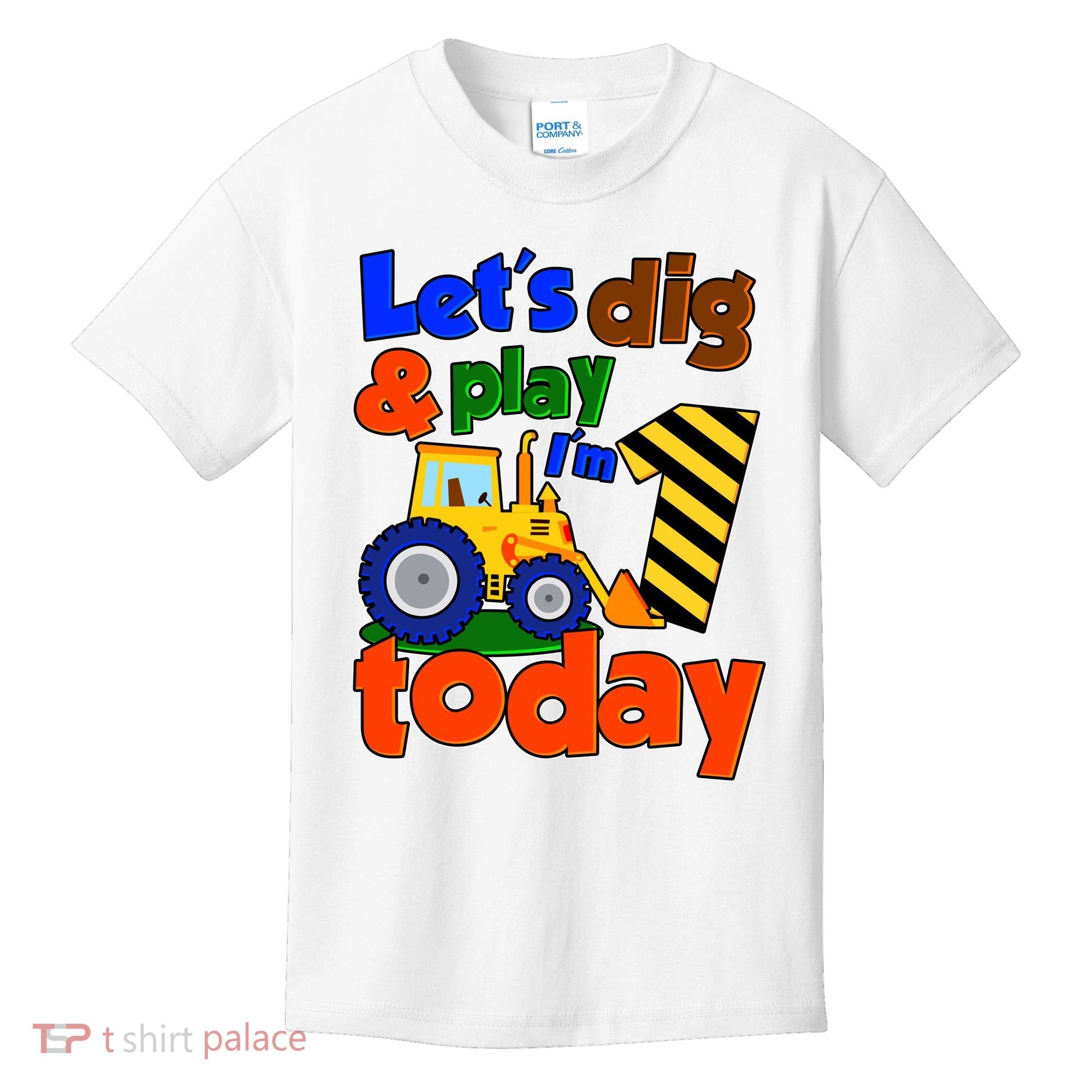 Let's Dig And Play I'm 1 One Today 1st Birthday Party Excavator Kids T-Shirt