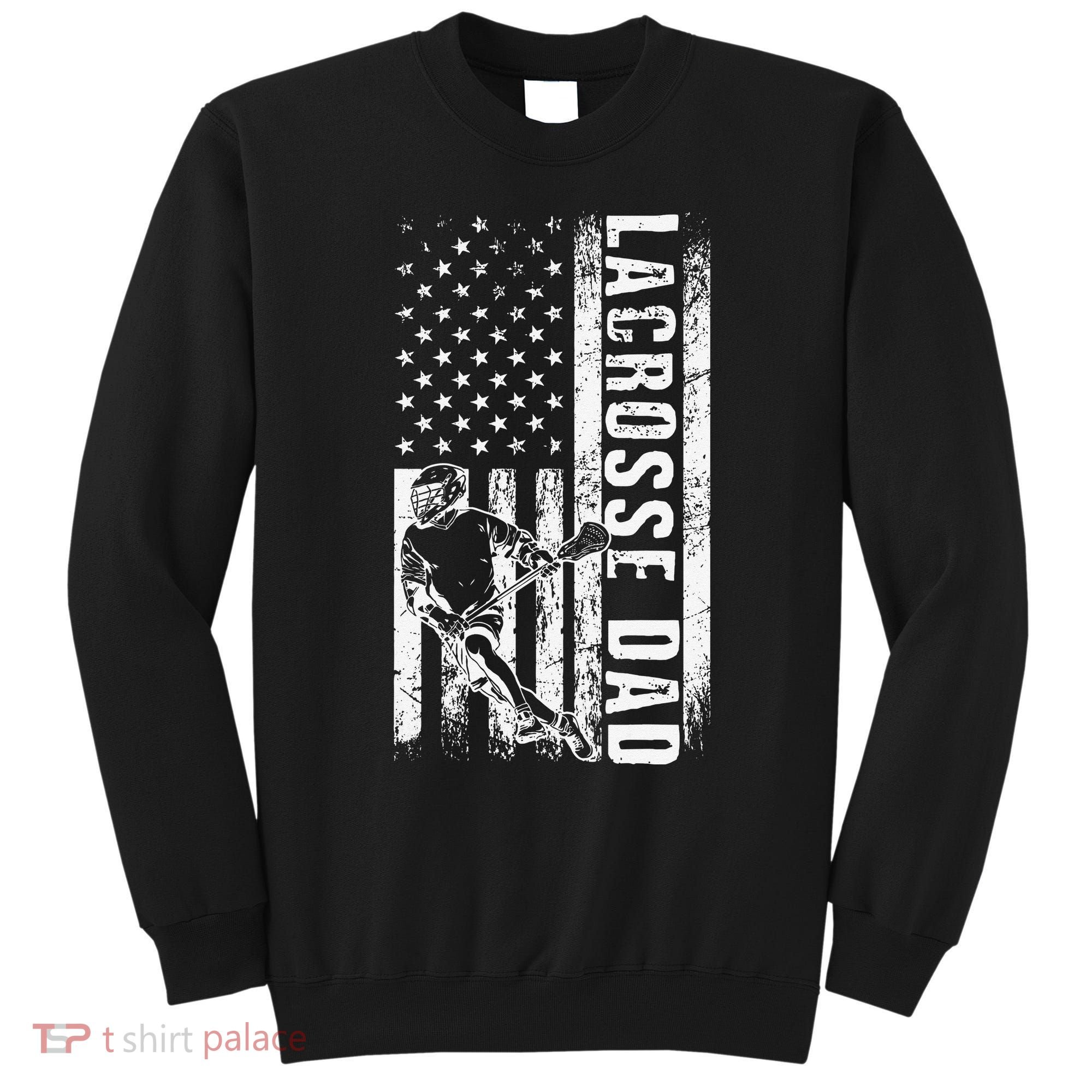 Lacrosse DAD American Flag Lax Daddy Father's Day Sweatshirt
