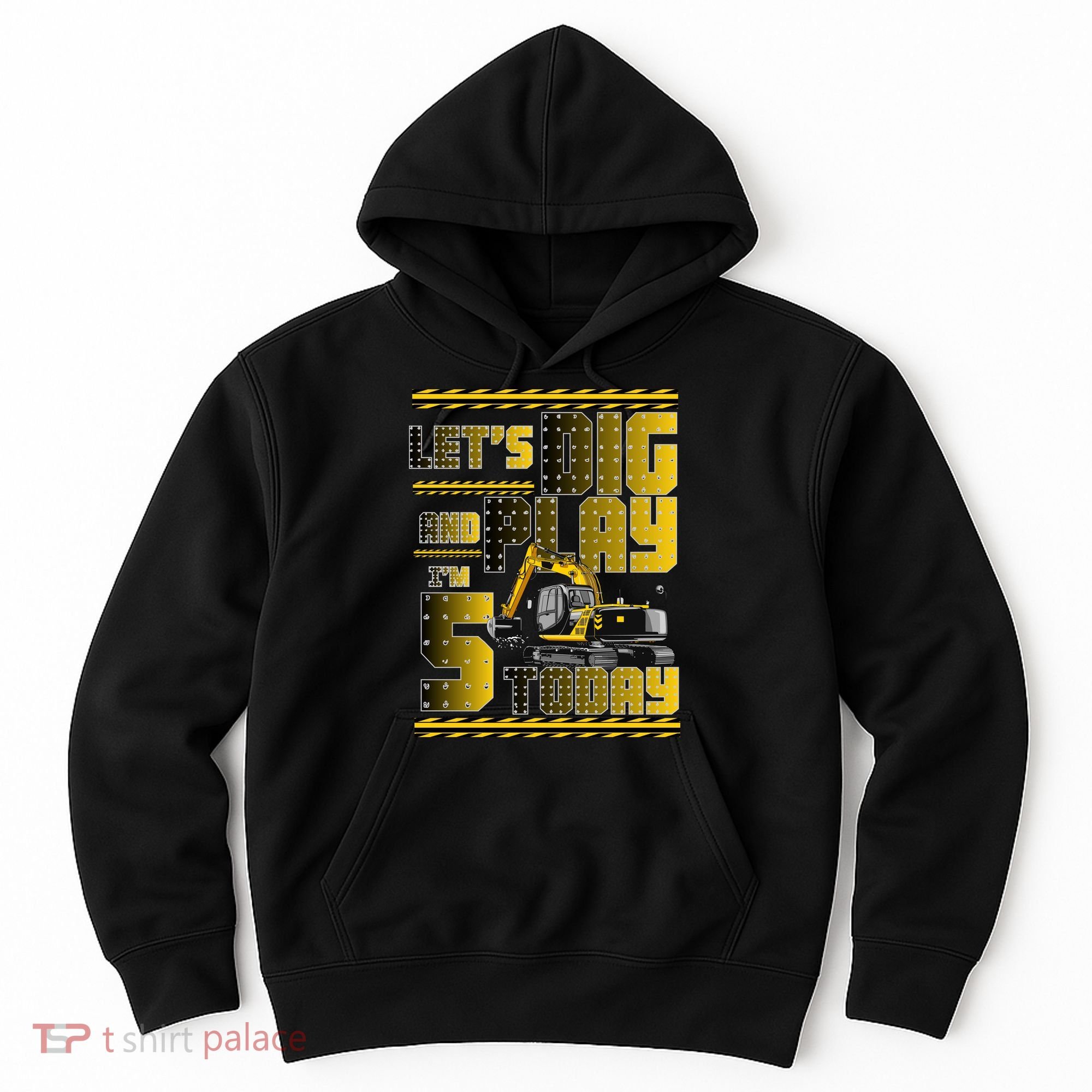 Let's Dig And Play I'm 5 Today 5th Birthday Party Excavator Hoodie