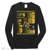 Let's Dig And Play I'm 5 Today 5th Birthday Party Excavator Long Sleeve Shirt thumb 0