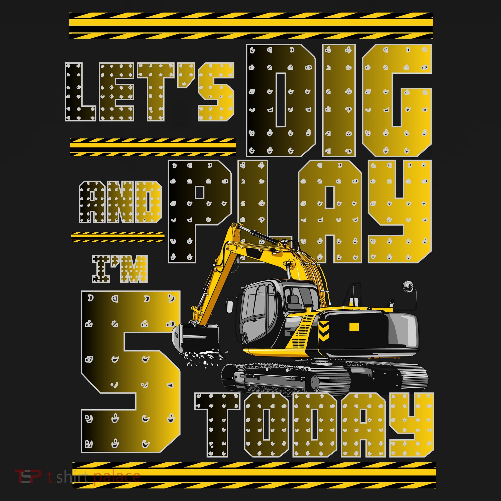 Let's Dig And Play I'm 5 Today 5th Birthday Party Excavator T-Shirt