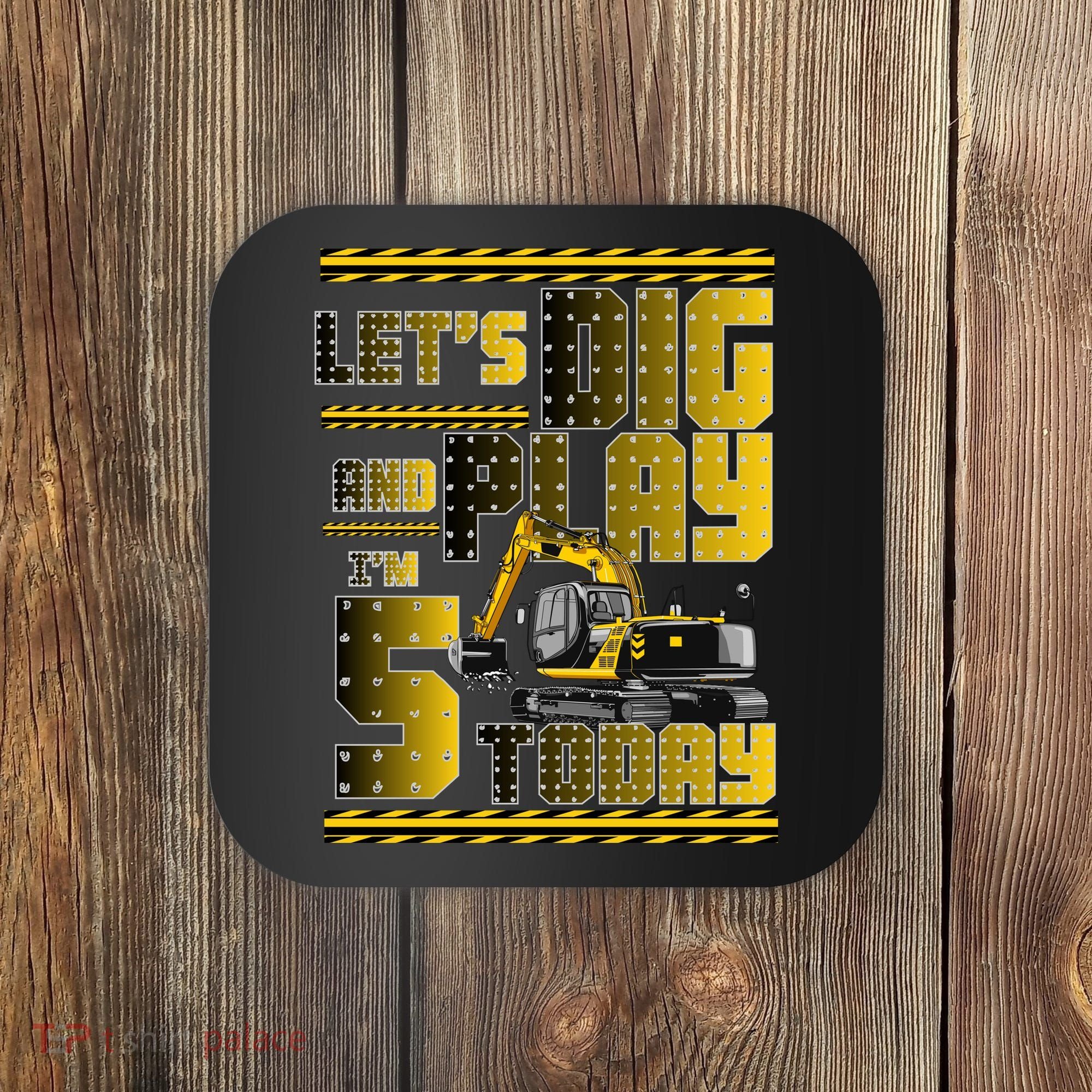 Let's Dig And Play I'm 5 Today 5th Birthday Party Excavator Coaster