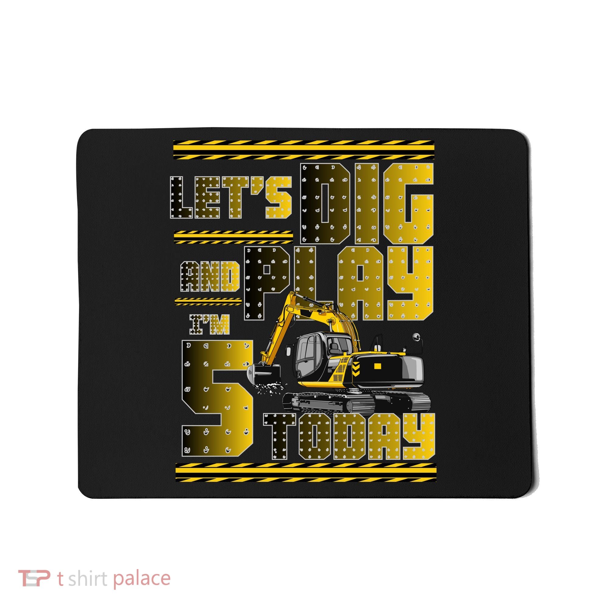 Let's Dig And Play I'm 5 Today 5th Birthday Party Excavator Mousepad