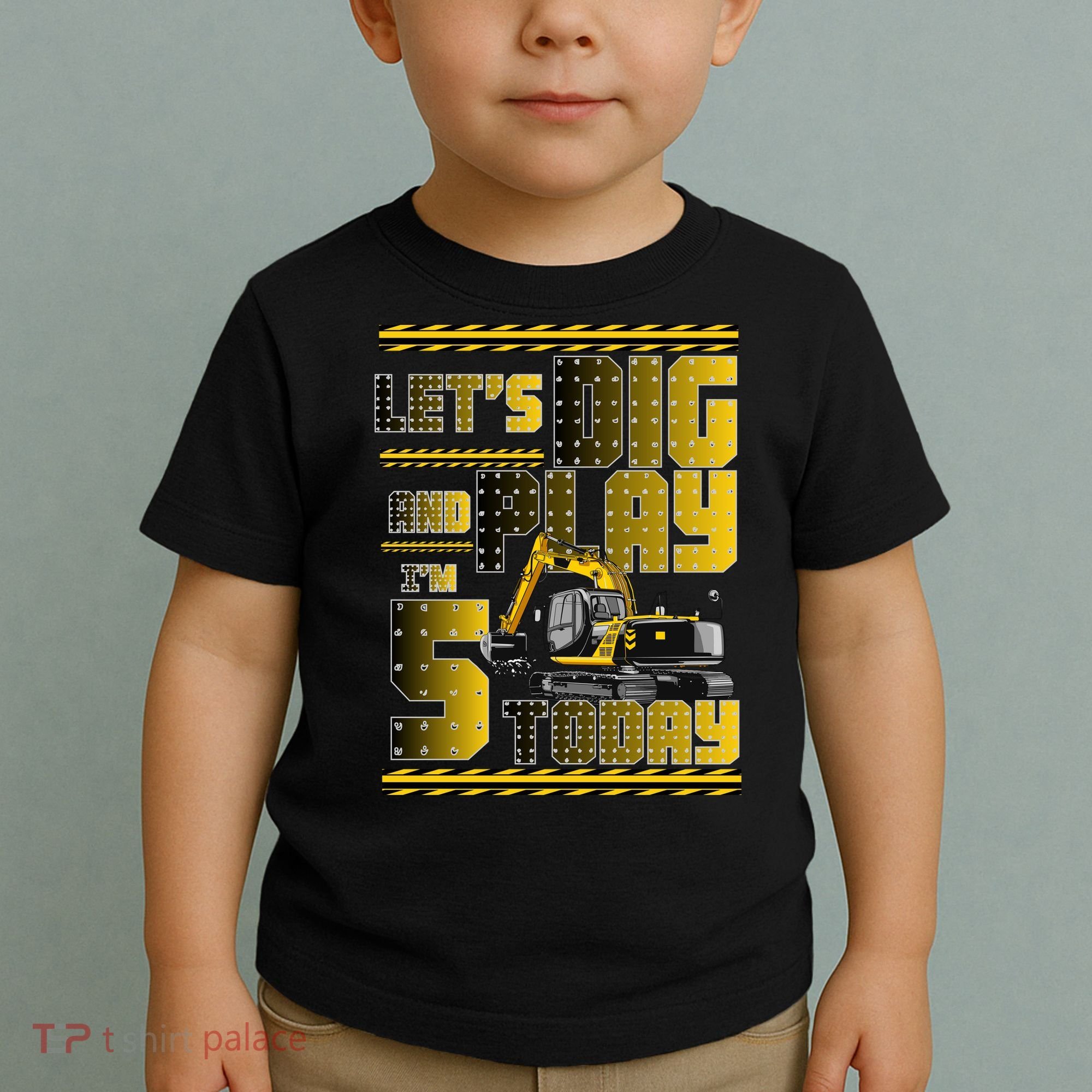 Let's Dig And Play I'm 5 Today 5th Birthday Party Excavator Toddler T-Shirt